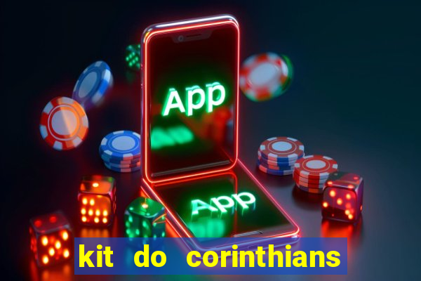 kit do corinthians dls 22